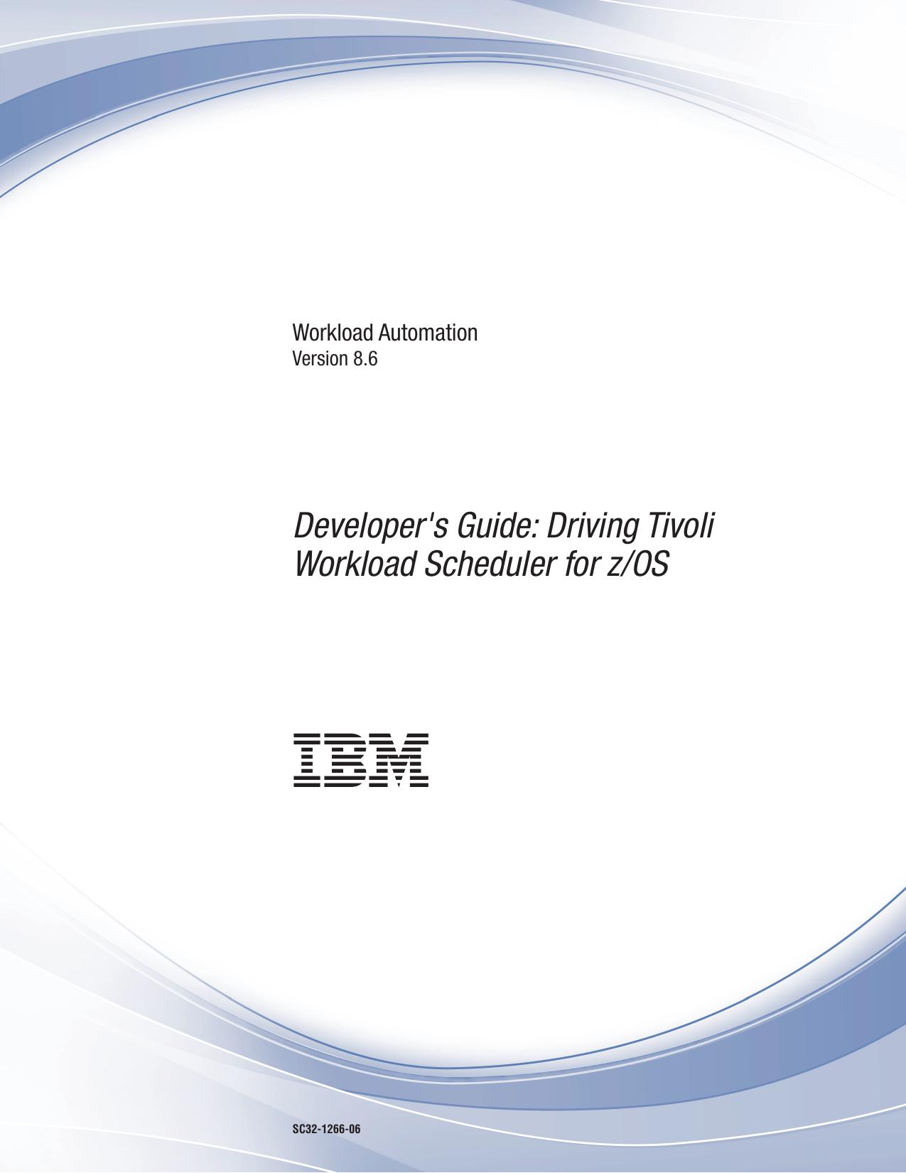 IBM Tivoli Workload Automation: Developer's Guide: Driving Tivoli Workload Scheduler for z/OS
