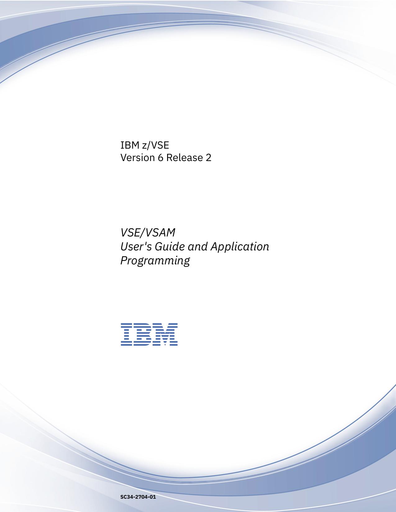 IBM z/VSE Version 6 Release 2: VSE/VSAM User's Guide and Application Programming