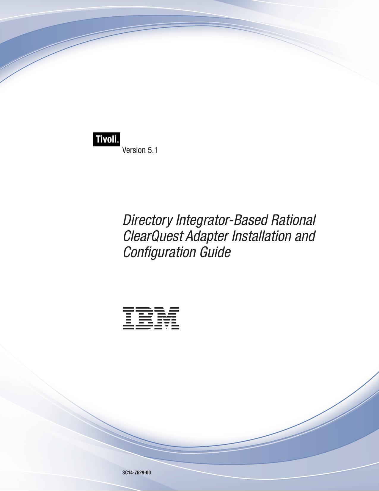 IBM Tivoli Directory Integrator-Based Rational ClearQuest Adapter Installation and Configuration Guide