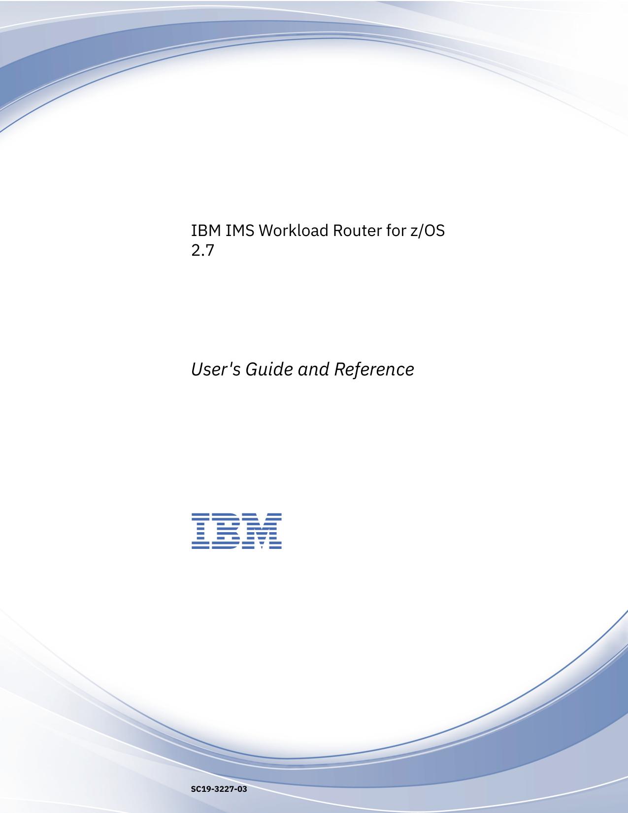 IMS Workload Router: User's Guide and Reference
