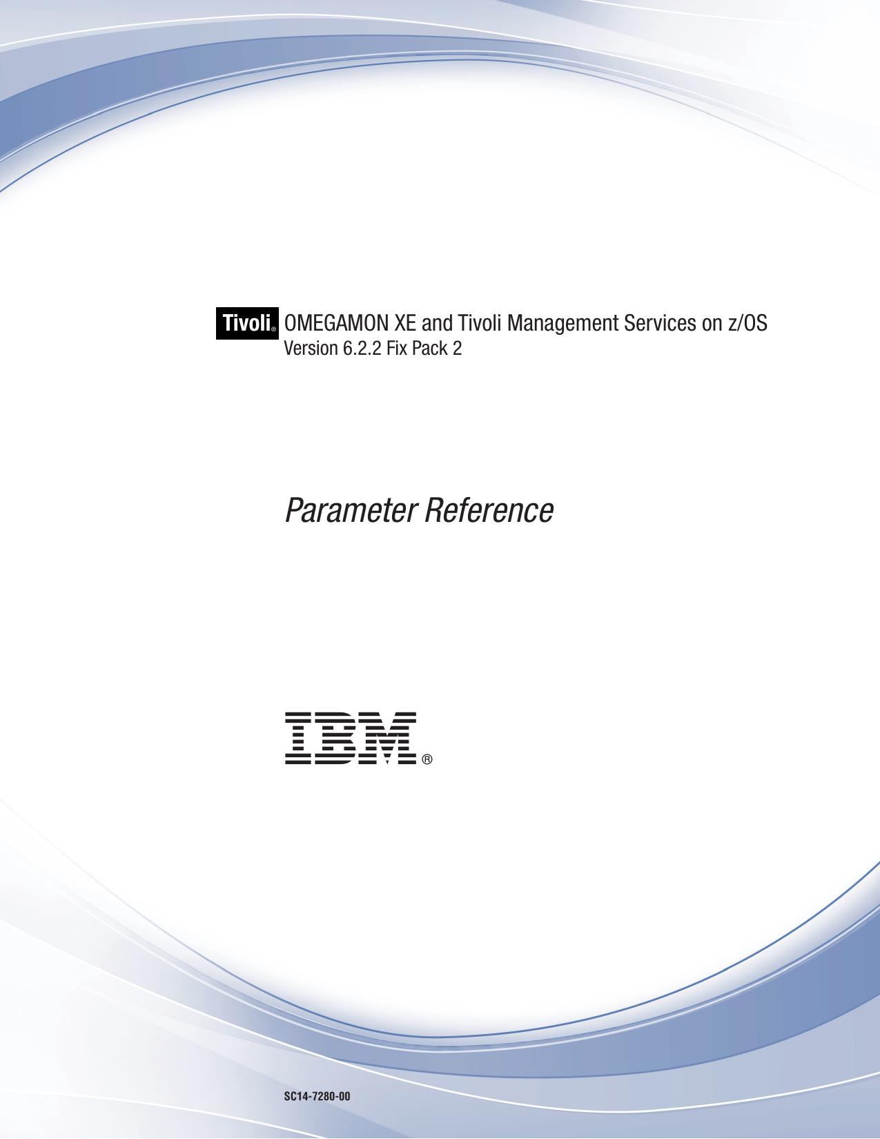IBM Tivoli OMEGAMON XE and Tivoli Management Services on z/OS: Parameter Reference