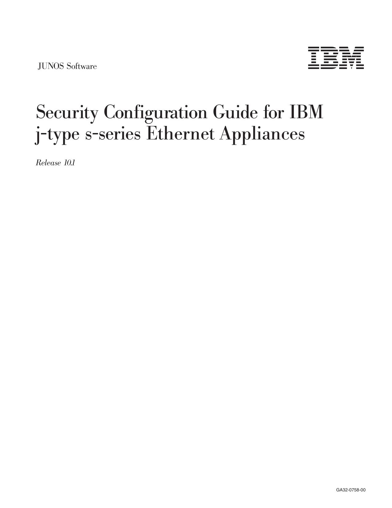 JUNOS Software Security Configuration Guide for IBM j-type s-series Ethernet Appliances, Release 10.1