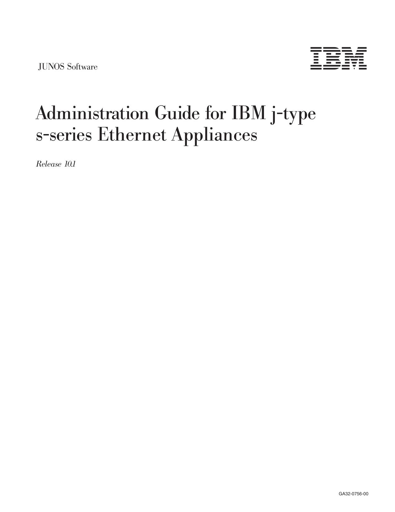 JUNOS Software Administration Guide for IBM j-type s-series Ethernet Appliances