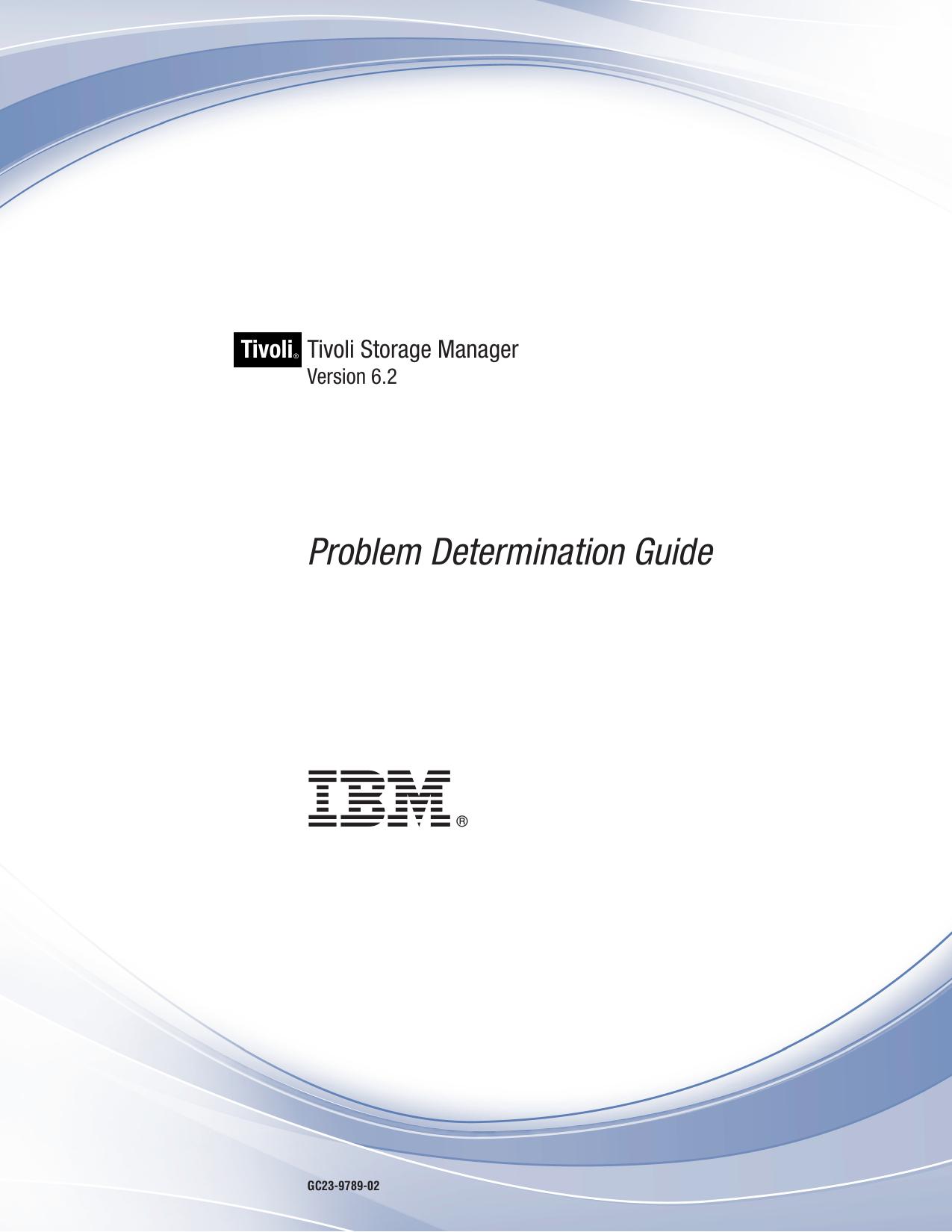 IBM Tivoli Tivoli Storage Manager: Problem Determination Guide