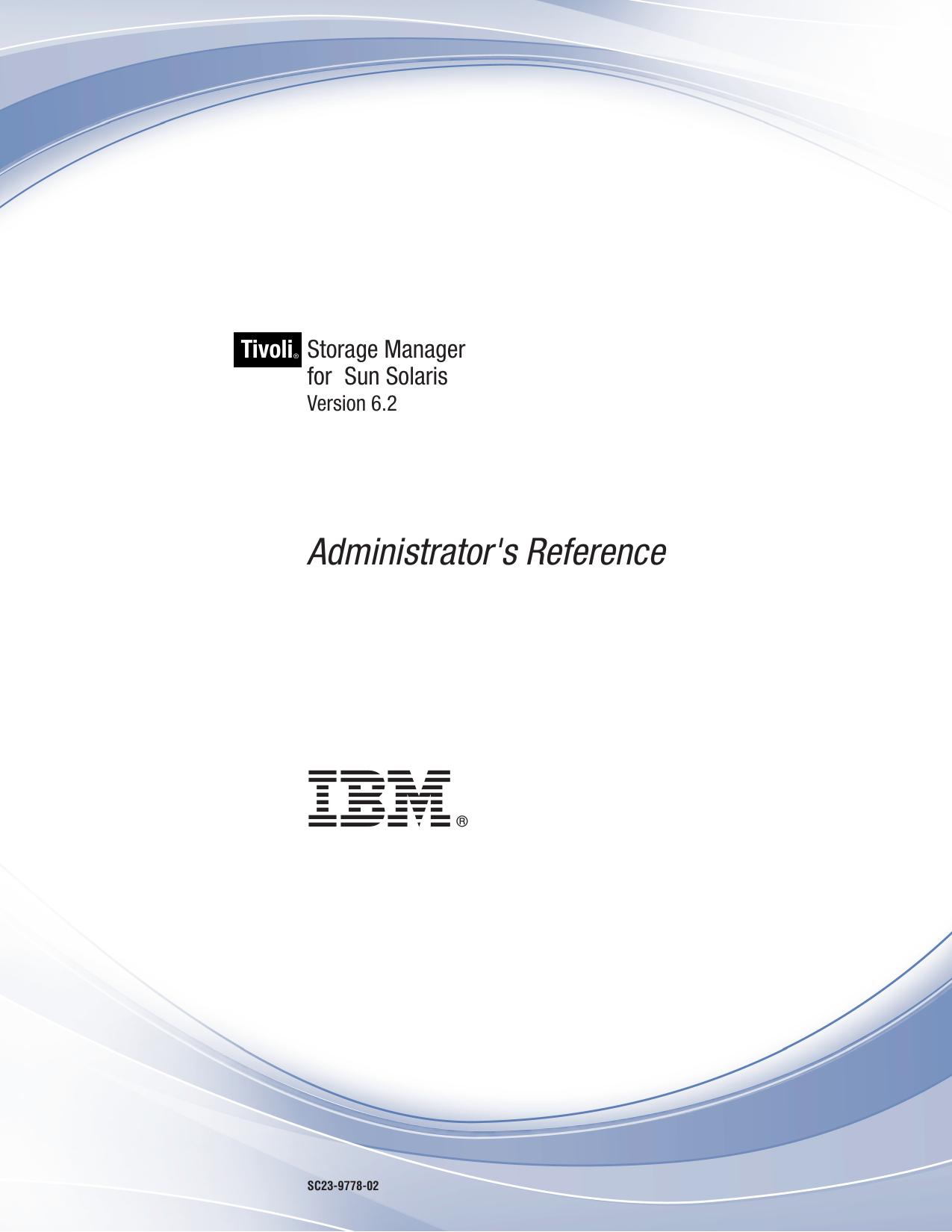 IBM Tivoli Storage Manager for Sun Solaris: Administrator's Reference