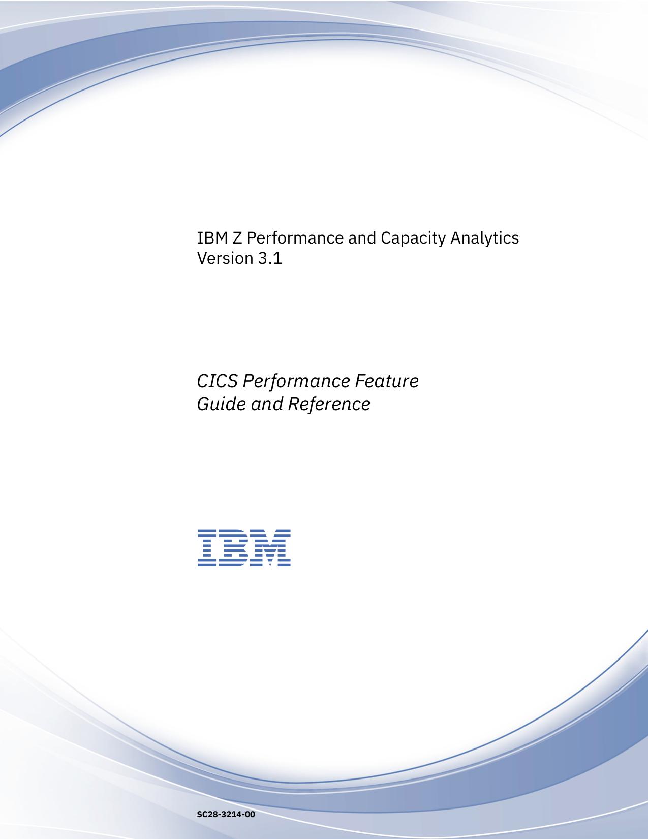 IBM Z Performance and Capacity Analytics : CICS Performance Feature Guide and Reference