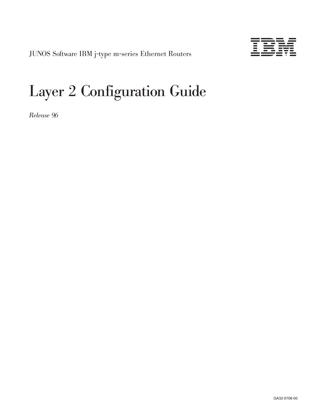 JUNOS Software IBM j-type m-series Ethernet Routers Layer 2 Configuration Guide