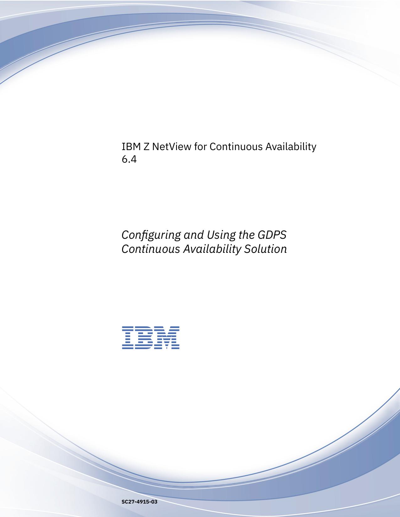 IBM Z NetView for Continuous Availability: Configuring and Using the GDPS Continuous Availability Solution