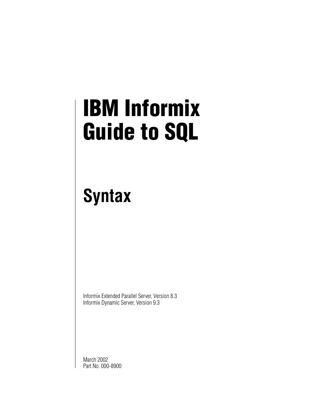 IBM Informix Guide to SQL: Syntax, Version 9.3/8.3