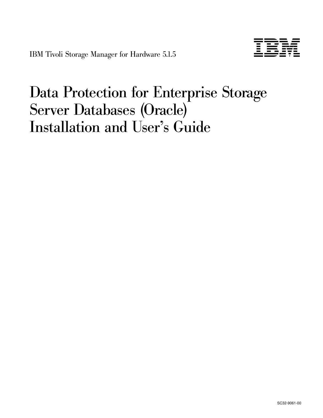 IBM Tivoli Storage Manager for Hardware 5.1.5: Data Protection for Enterprise Storage Server Databases (Oracle) Installation and User's Guide