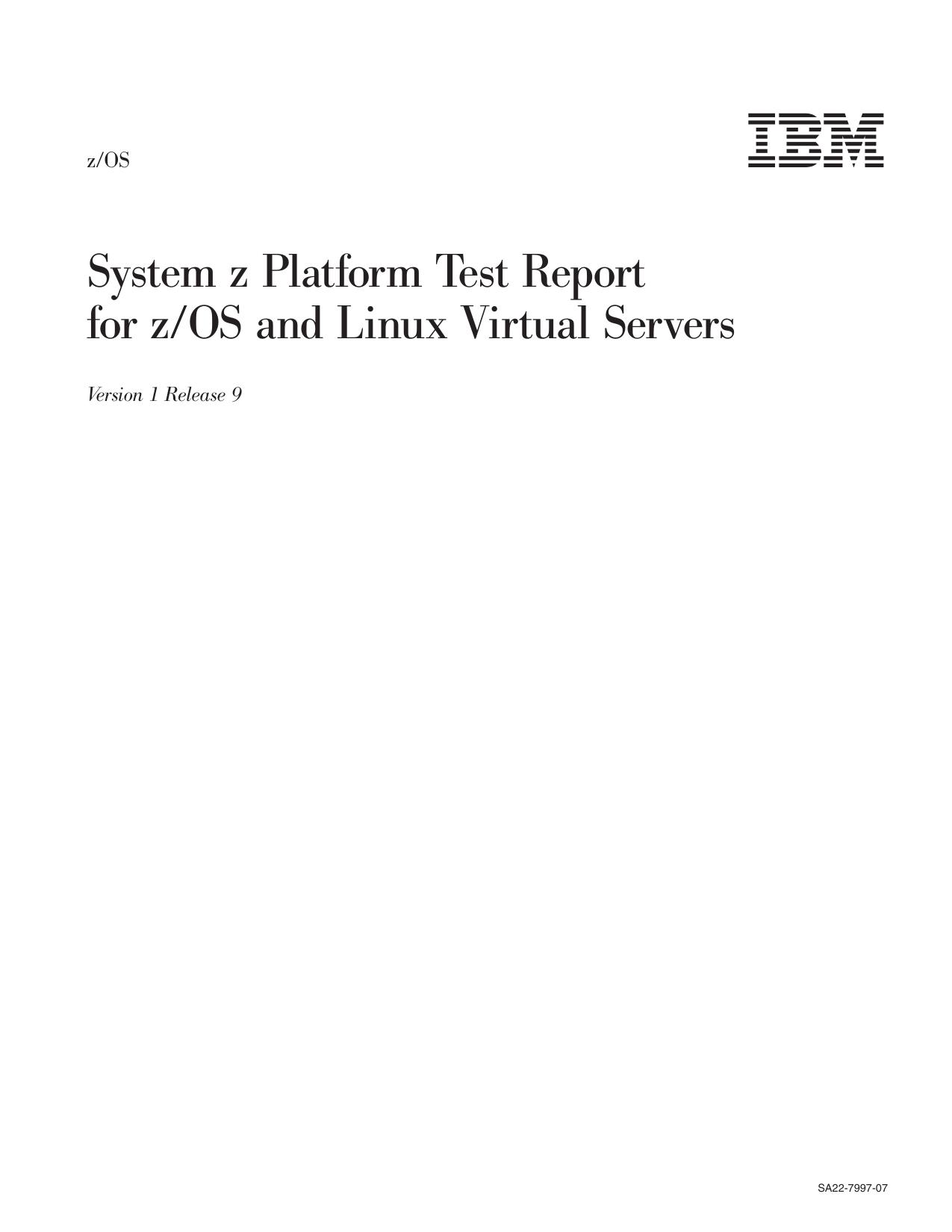 z/OS V1R9.0 System z Platform Test Report for z/OS and Linux Virtual Servers