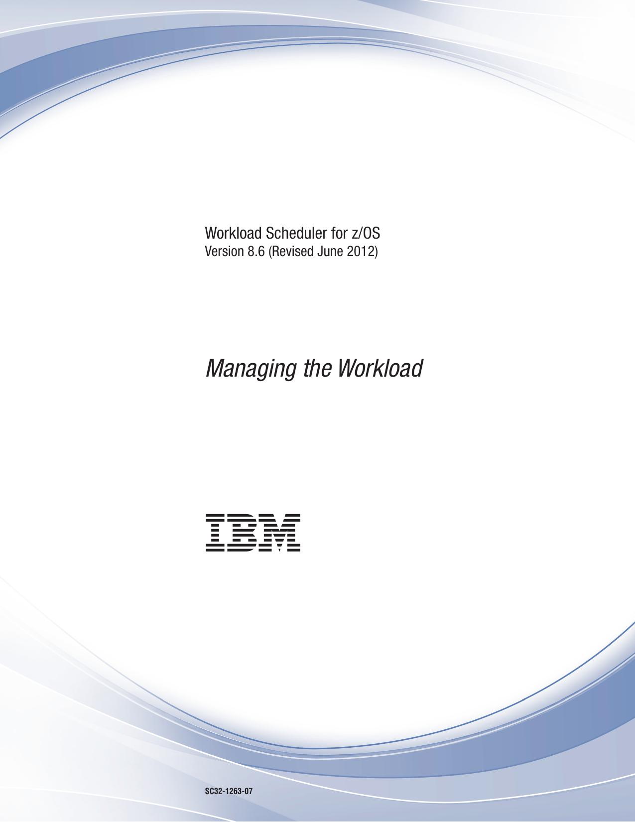 IBM Tivoli Workload Scheduler for z/OS: Managing the Workload