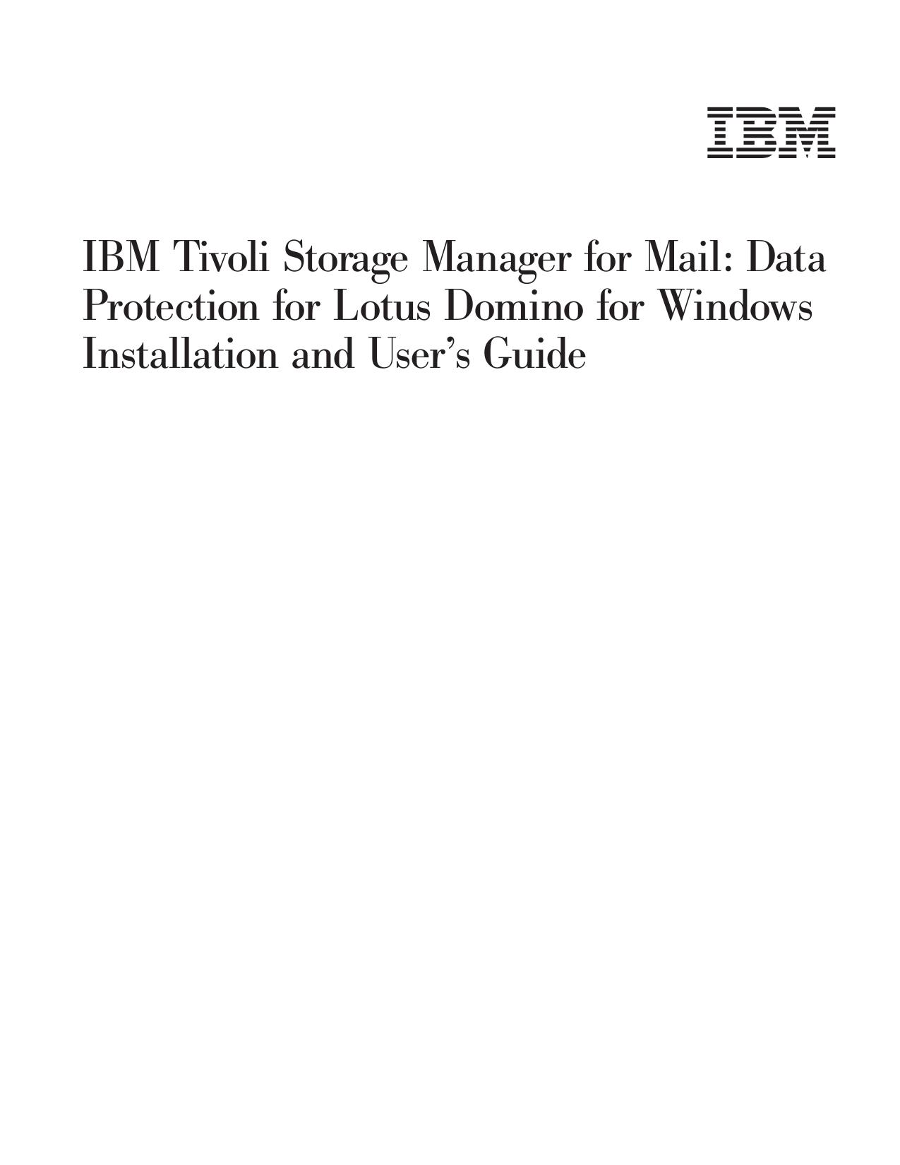 IBM Tivoli Storage Manager for Mail: Data Protection for Lotus Domino for Windows Installation and User's Guide
