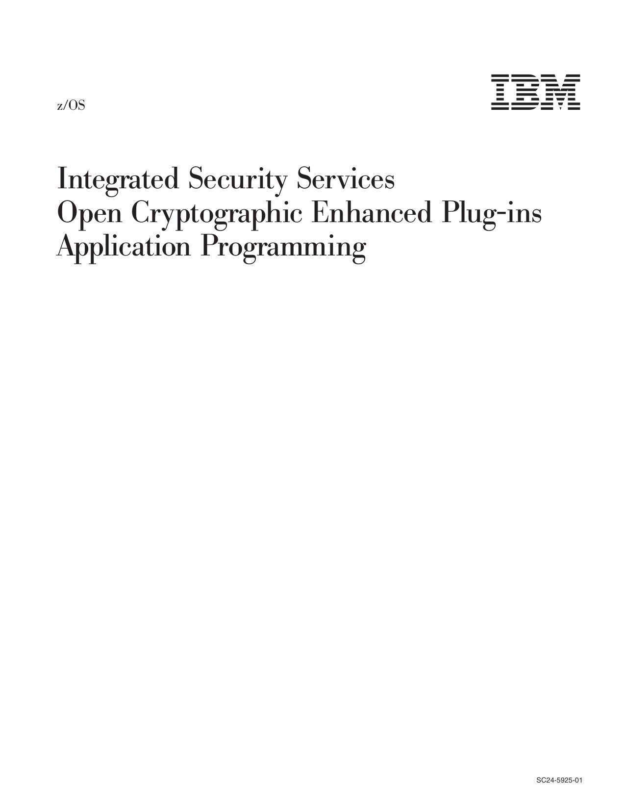 z/OS V1R9.0 Integrated Security Services Open Cryptographic Enhanced Plug-ins Application Programming