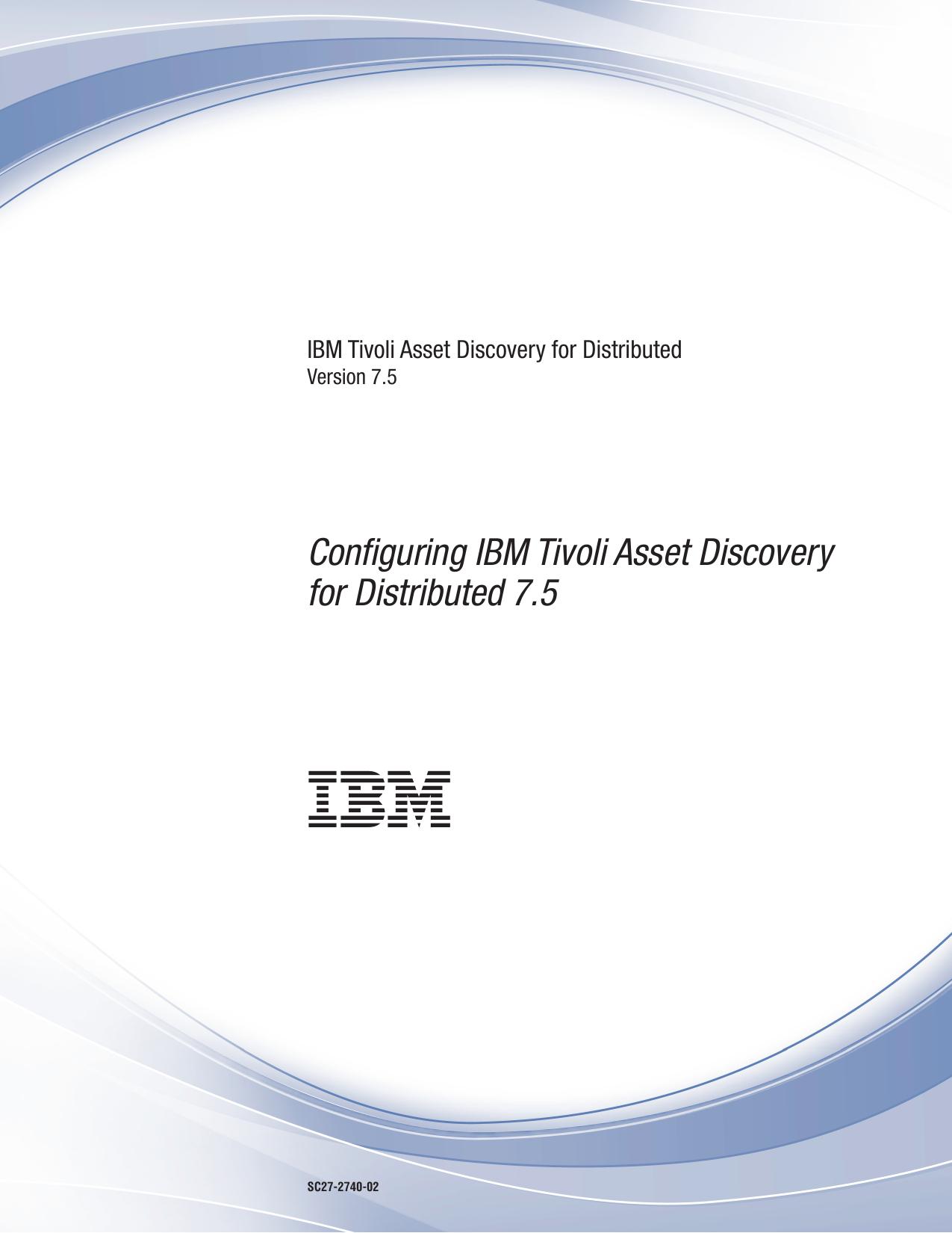 IBM Tivoli Asset Discovery for Distributed: Configuring IBM Tivoli Asset Discovery for Distributed 7.5