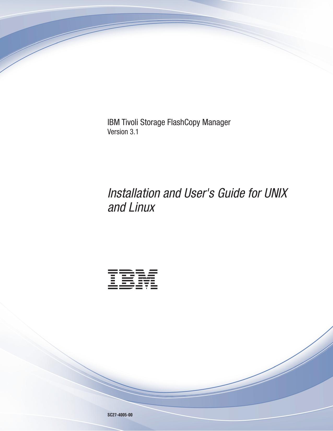 IBM Tivoli Storage FlashCopy Manager: Installation and User's Guide for UNIX and Linux