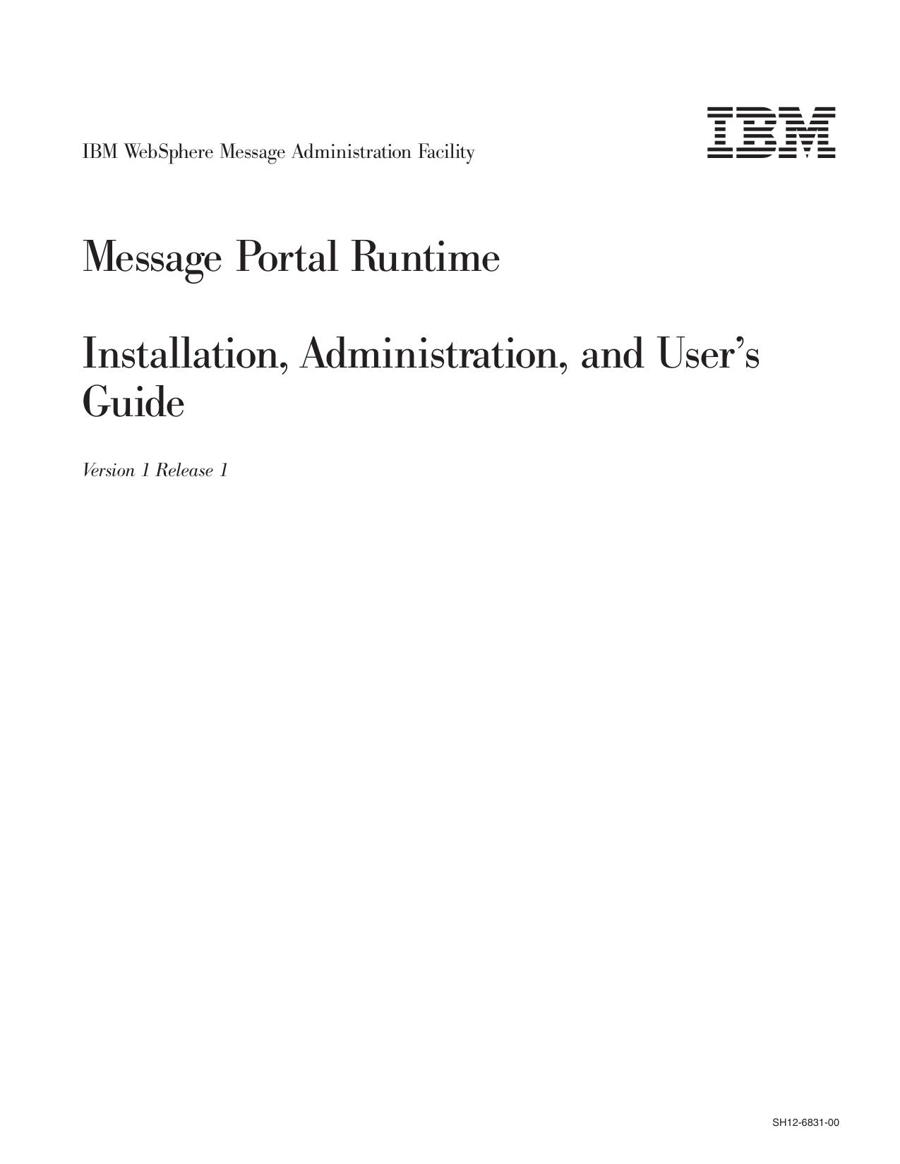 IBM WebSphere Message Administration Facility: Message Portal Runtime: Installation, Administration, and User's Guide