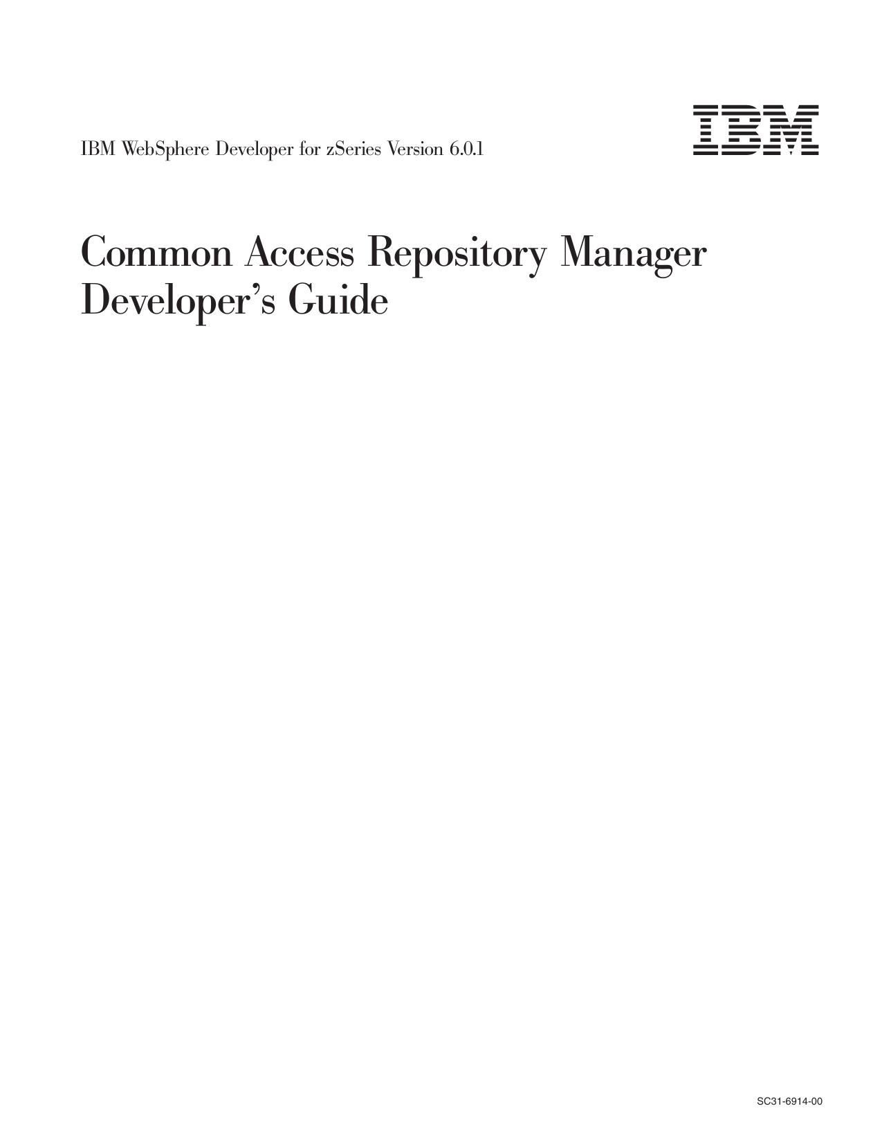 IBM WebSphere Developer for zSeries Version 6.0.1: Common Access Repository Manager Developer's Guide