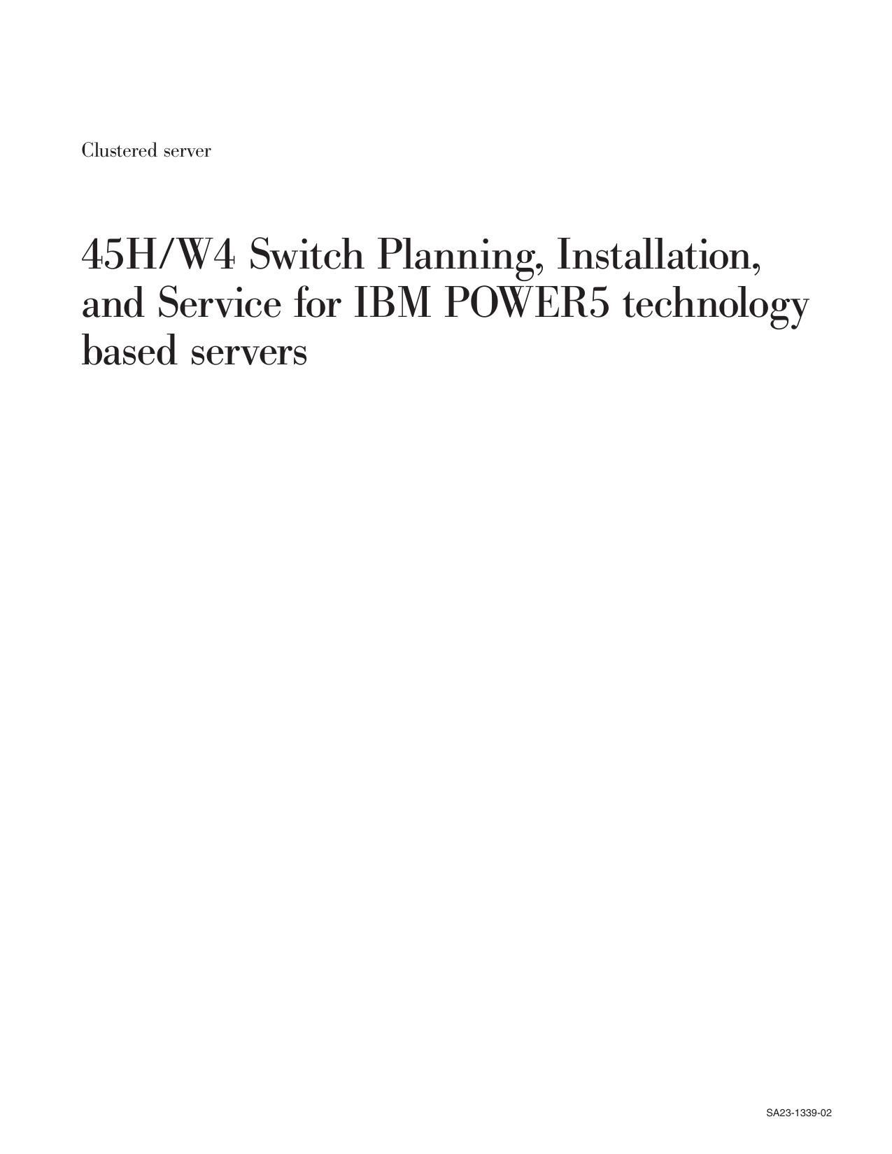 Clustered server: 45H/W4 Switch Planning, Installation, and Service for IBM POWER5 technology based servers