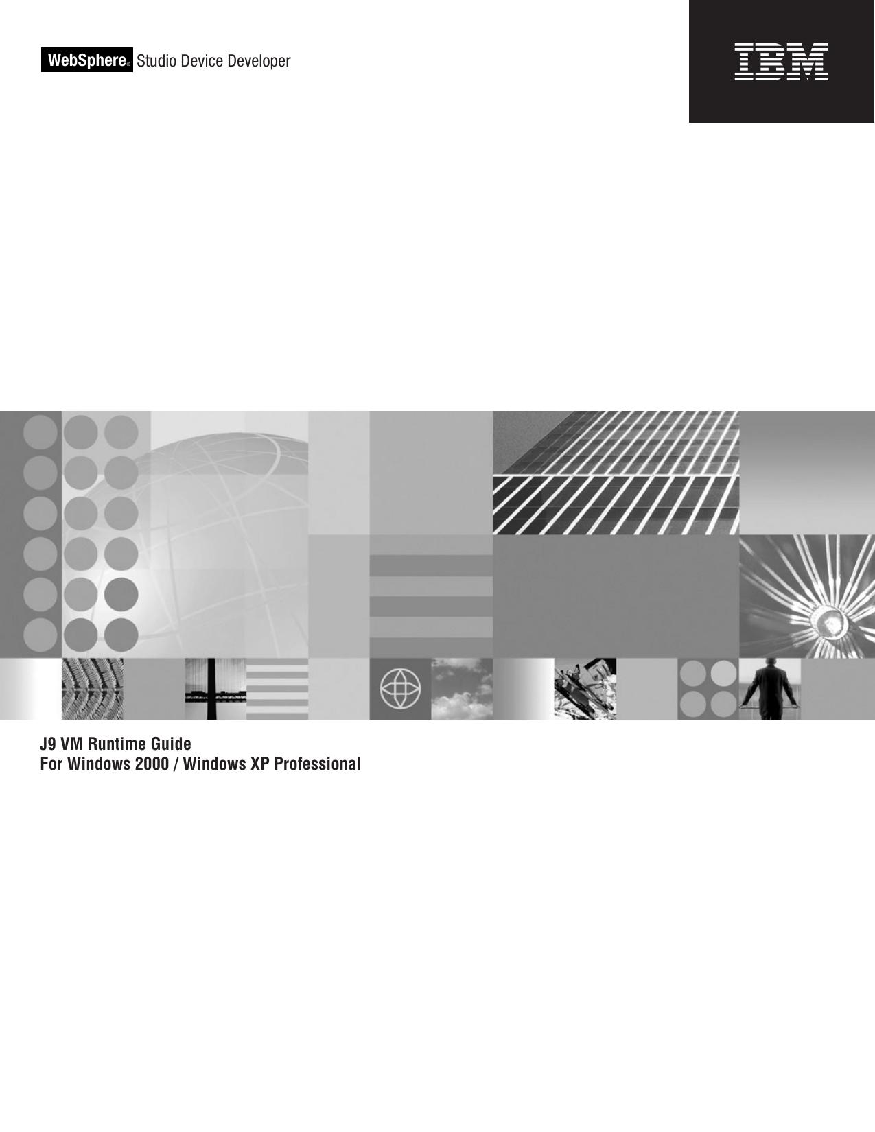 IBM WebSphere Studio Device Developer: J9 VM Runtime Guide For Windows 2000 / Windows XP Professional