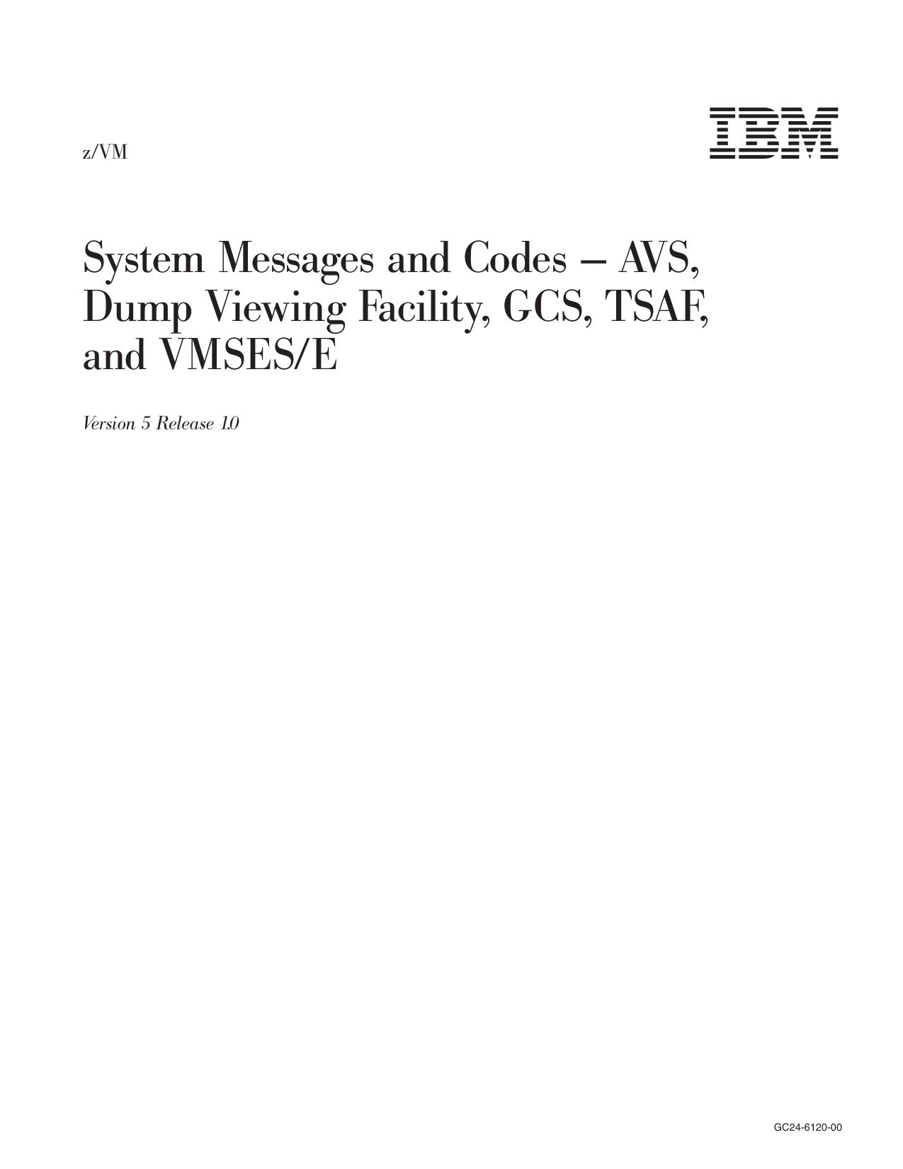 z/VM: System Messages and Codes Š AVS, Dump Viewing Facility, GCS, TSAF, and VMSES/E