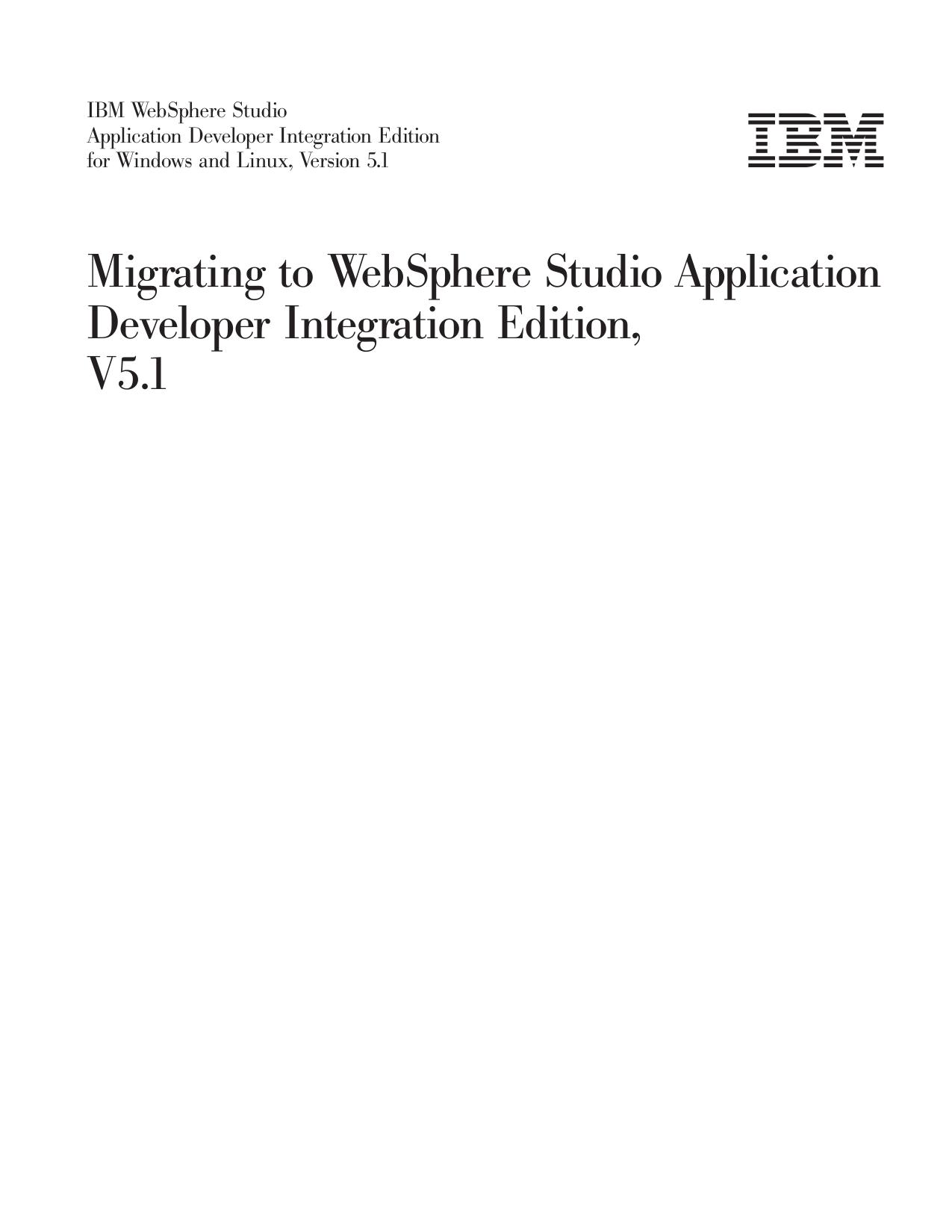 IBM WebSphere Studio Application Developer Integration Edition for Windows and Linux, Version 5.1: Migrating to WebSphere Studio Application Developer Integration Edition, V5.1