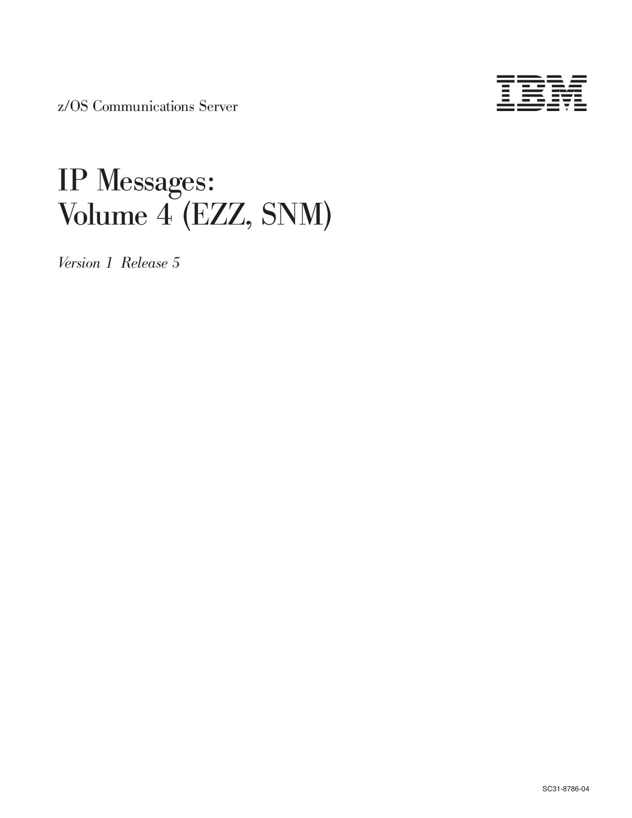 z/OS V1R5.0 CS: IP Messages Volume 4 (EZZ, SNM)