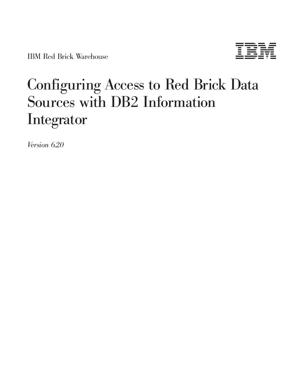 IBM Red Brick Warehouse: Configuring Access to Red Brick Data Sources with DB2 Information Integrator