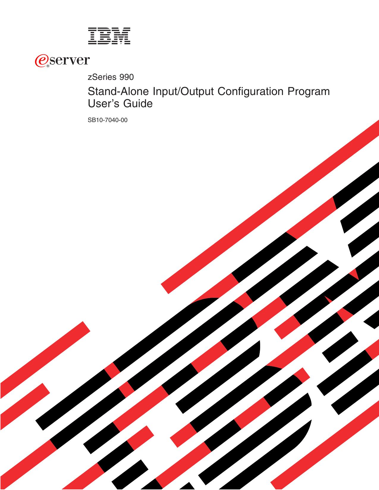 zSeries 990: Stand-Alone Input/Output Configuration Program User™s Guide
