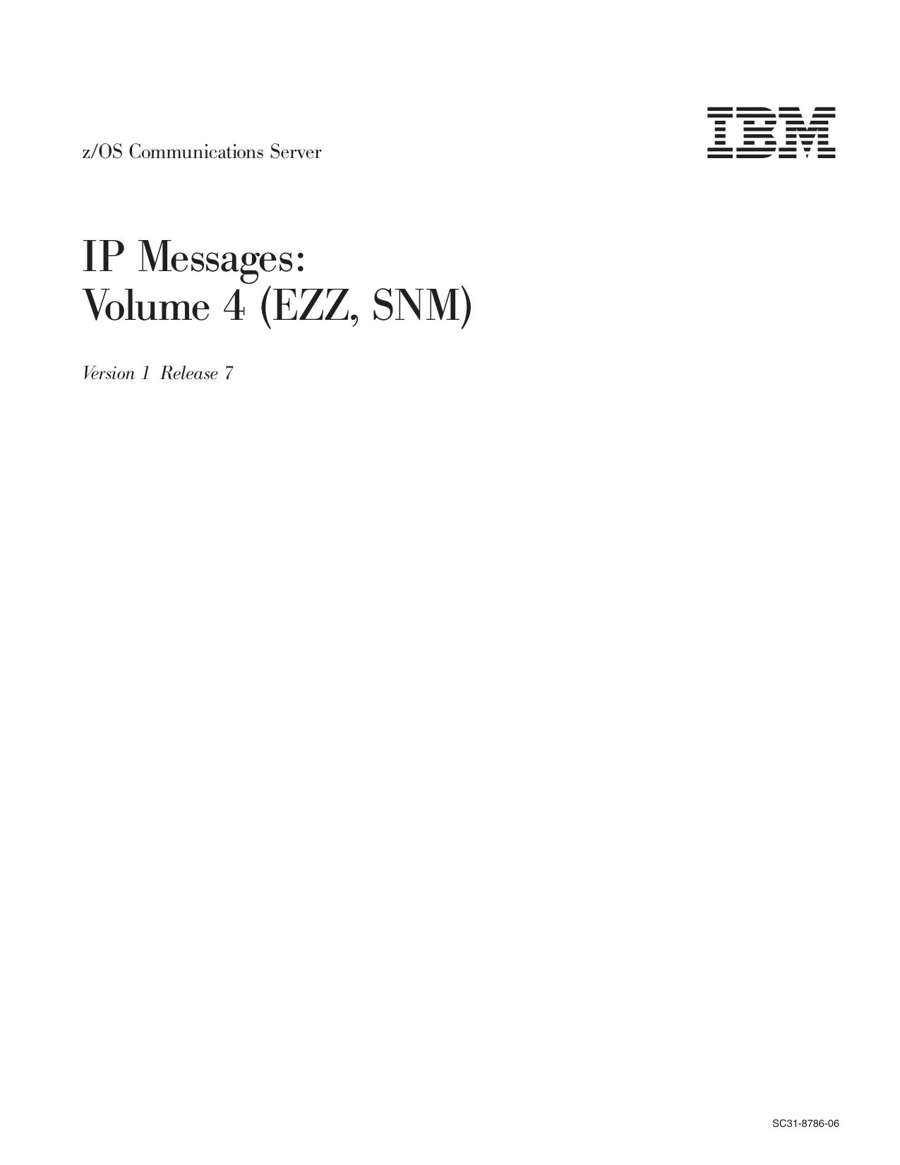 z/OS V1R7.0 Comm Svr: IP Messages Volume 4 (EZZ, SNM)