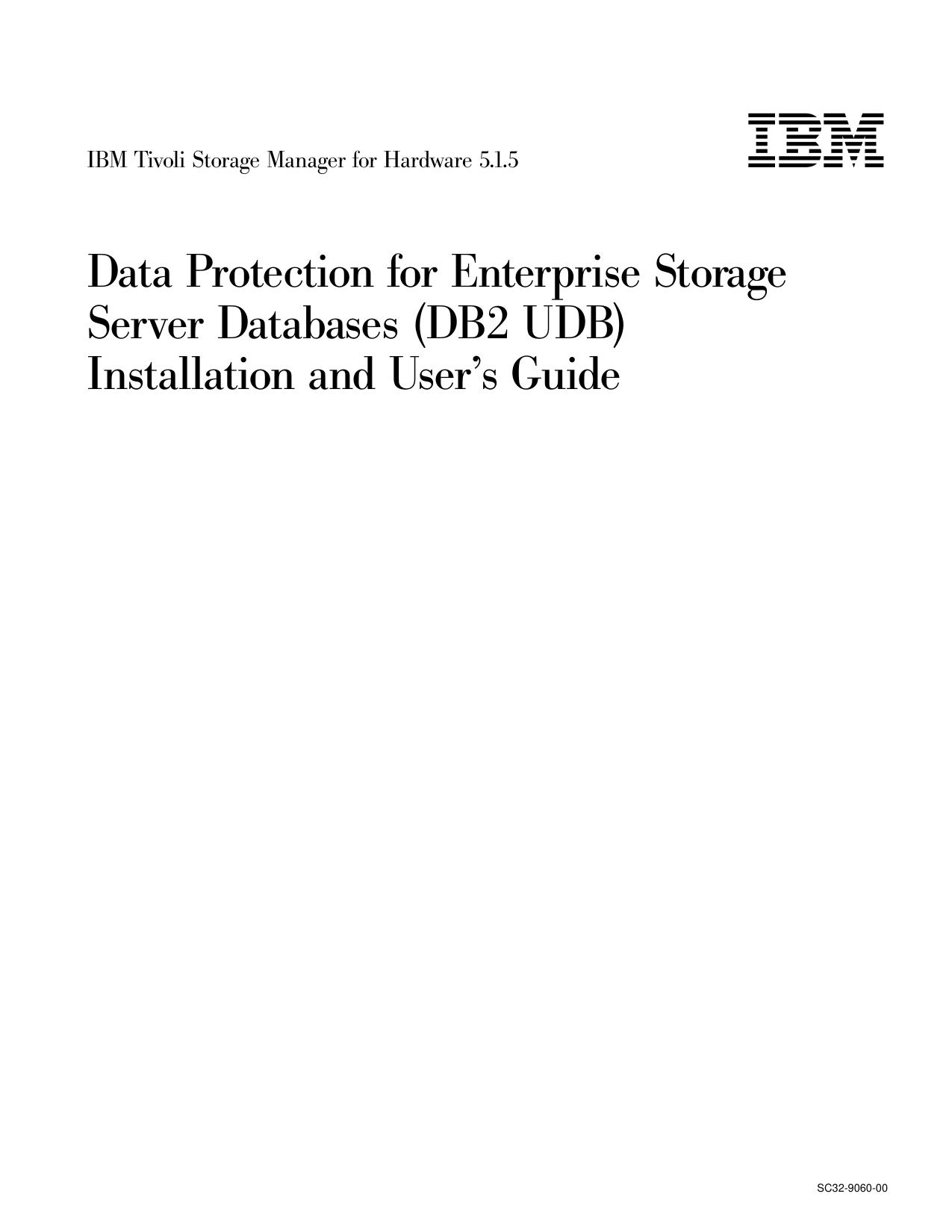 IBM Tivoli Storage Manager for Hardware 5.1.5: Data Protection for Enterprise Storage Server Databases (DB2 UDB) Installation and User's Guide