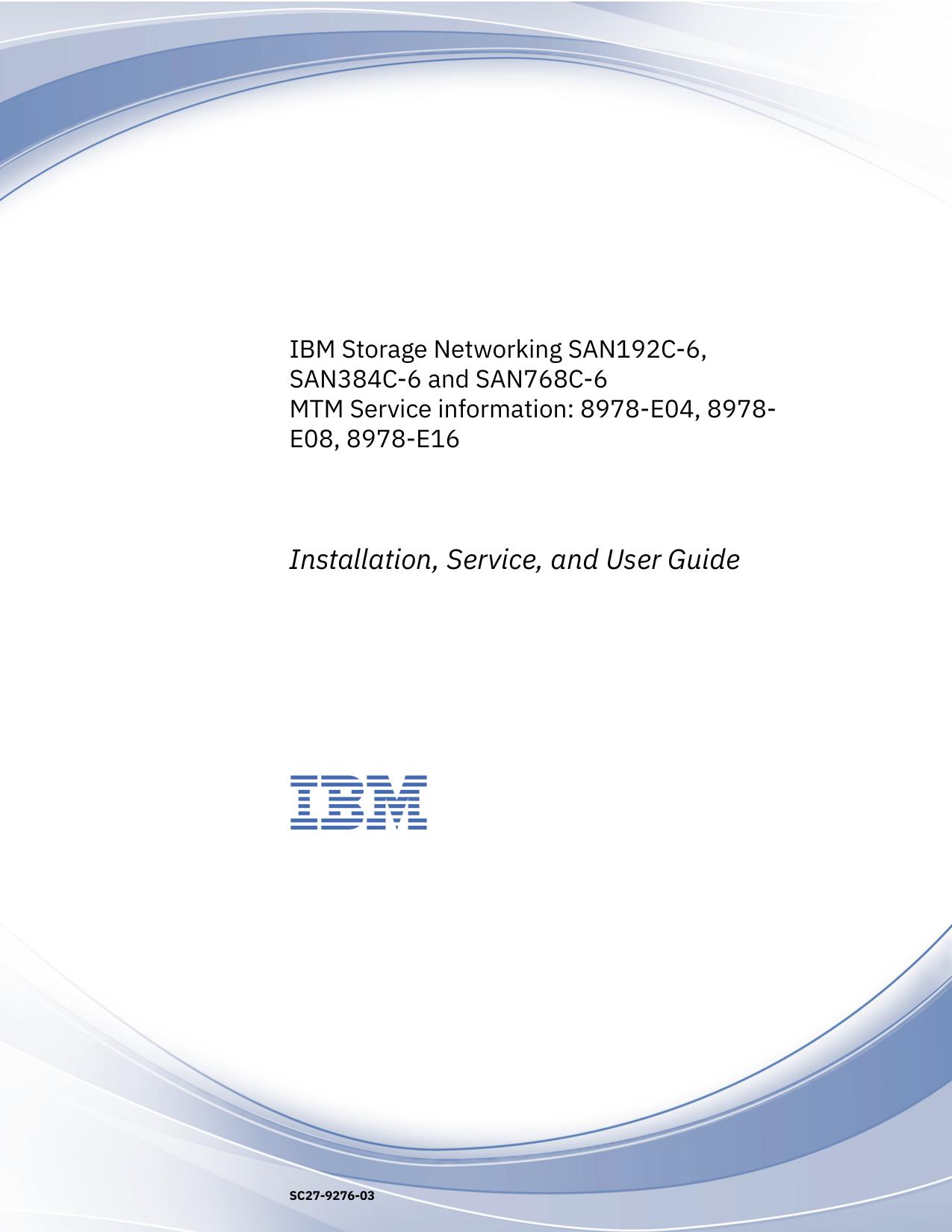 IBM Storage Networking SAN192C-6, SAN384C-6 and SAN768C-6: SAN192C-6, SAN384C-6 and SAN768C-6 Installation, Service, and User Guide