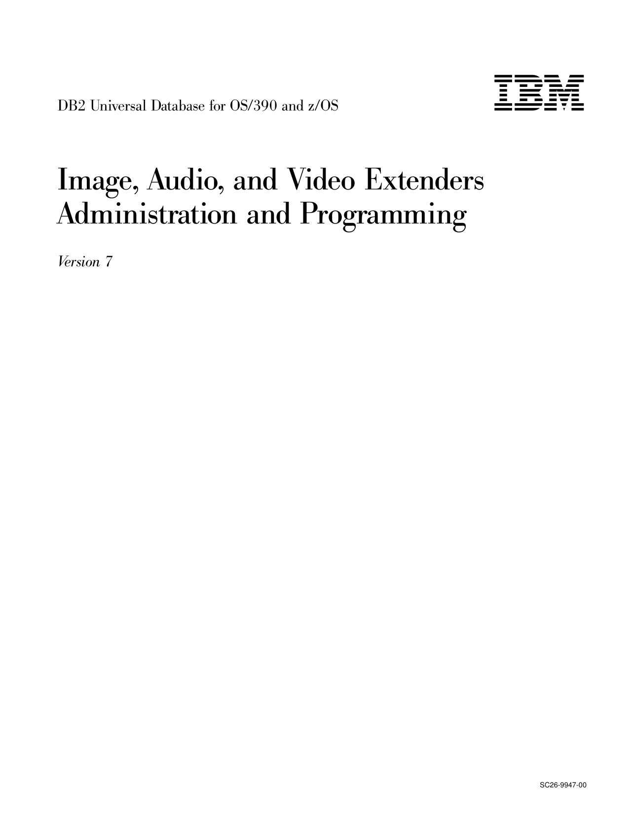 DB2 UDB for OS/390 and z/OS: DB2 Image, Audio, and Video Extenders