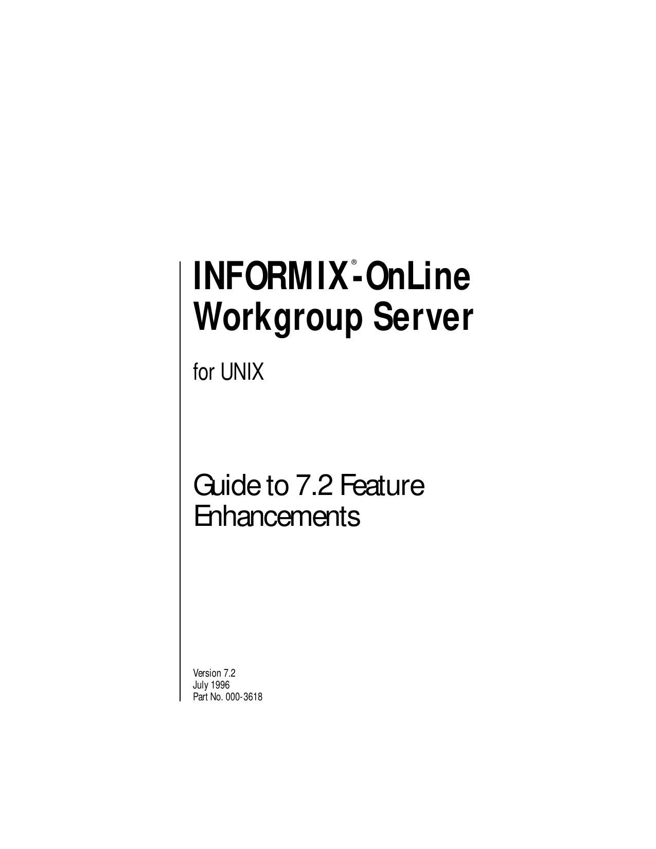 INFORMIX-OnLine Workgroup Server for UNIX: Guide to 7.2 Feature Enhancements, Version 7.2, July 1996