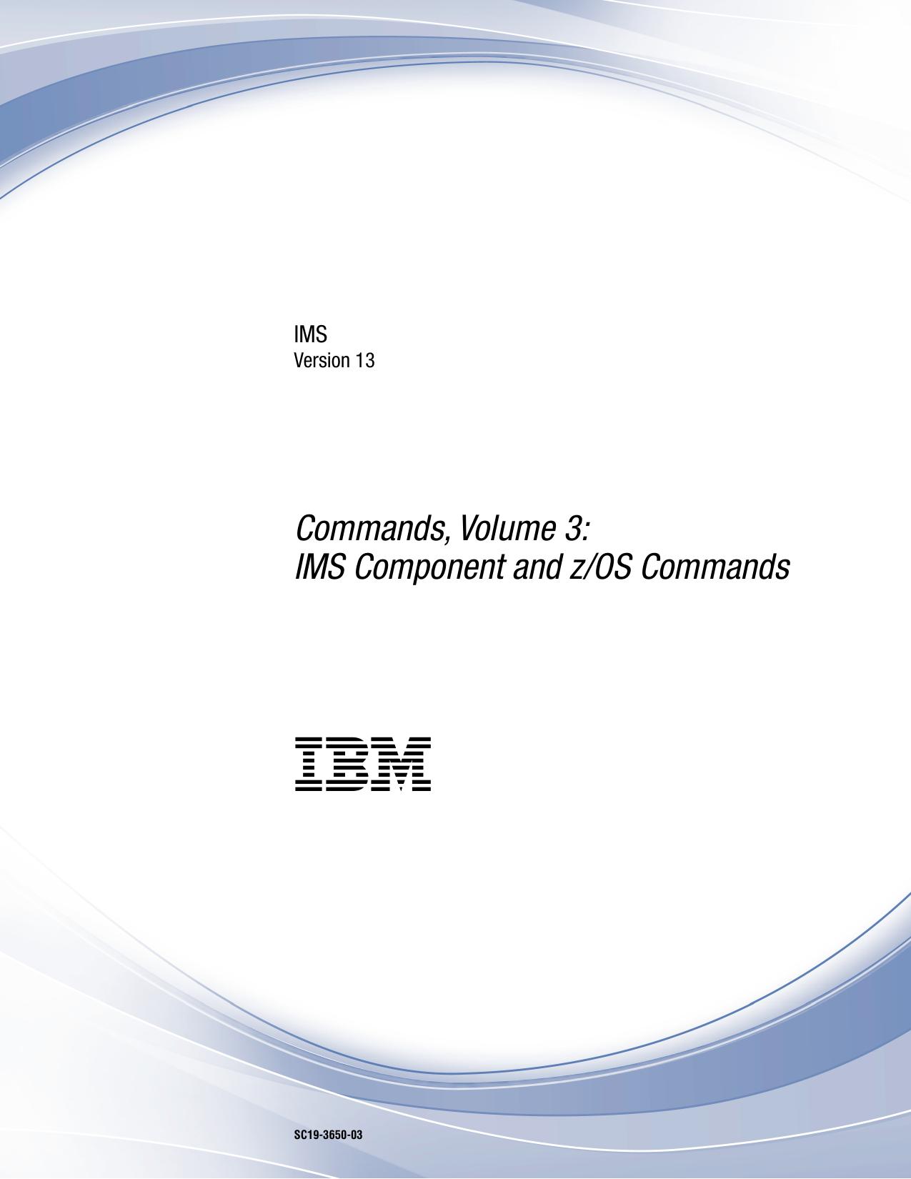 Commands, Volume 3: IMS Component and z/OS Commands