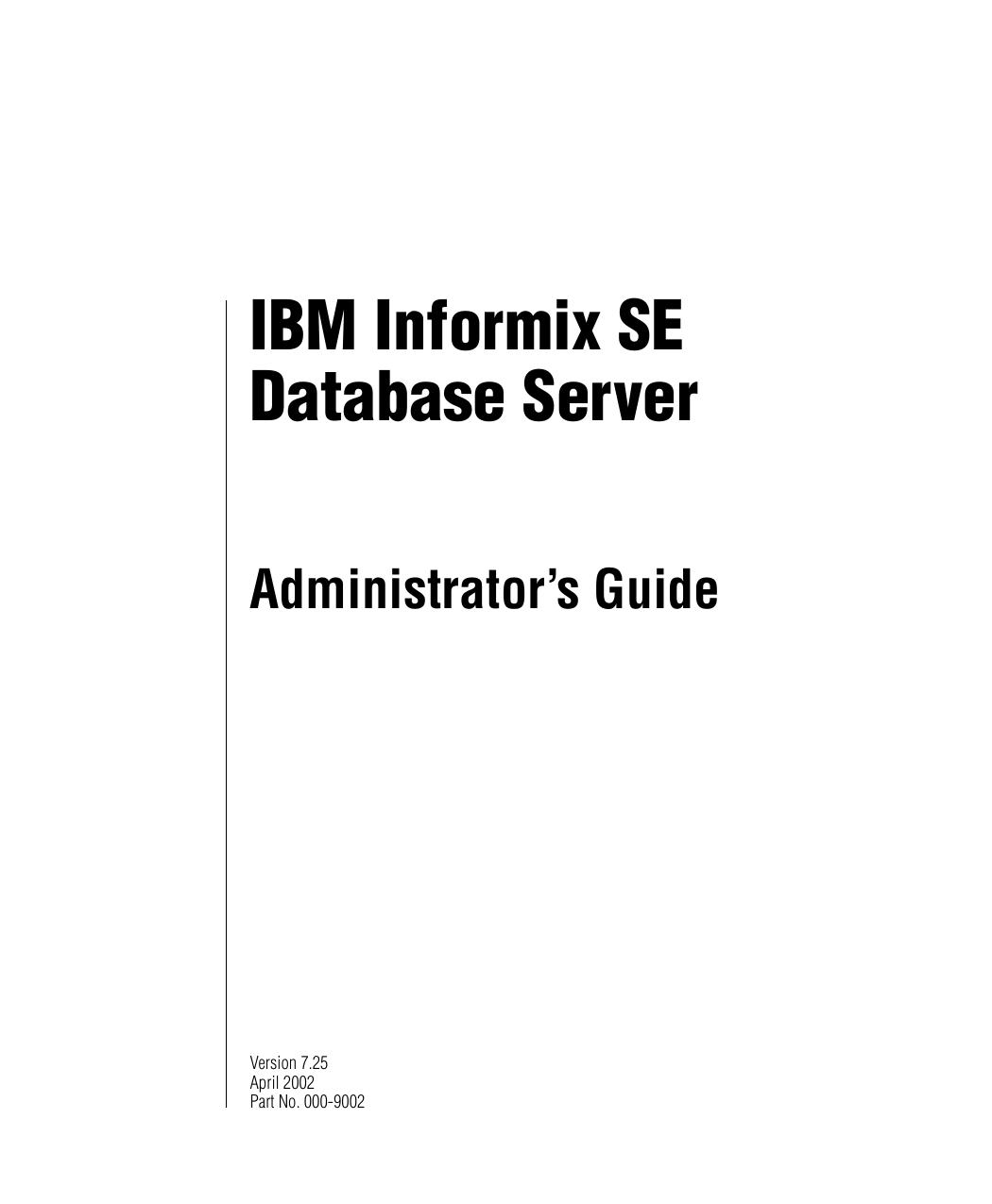 IBM Informix SE Database Server Administrator's Guide, Version 7.25