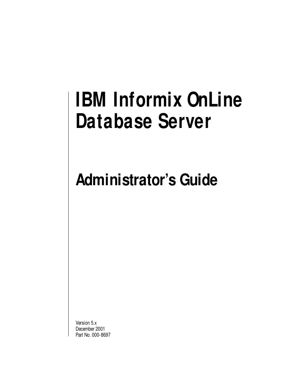 IBM Informix OnLine Database Server Administrator's Guide, Version 5.x