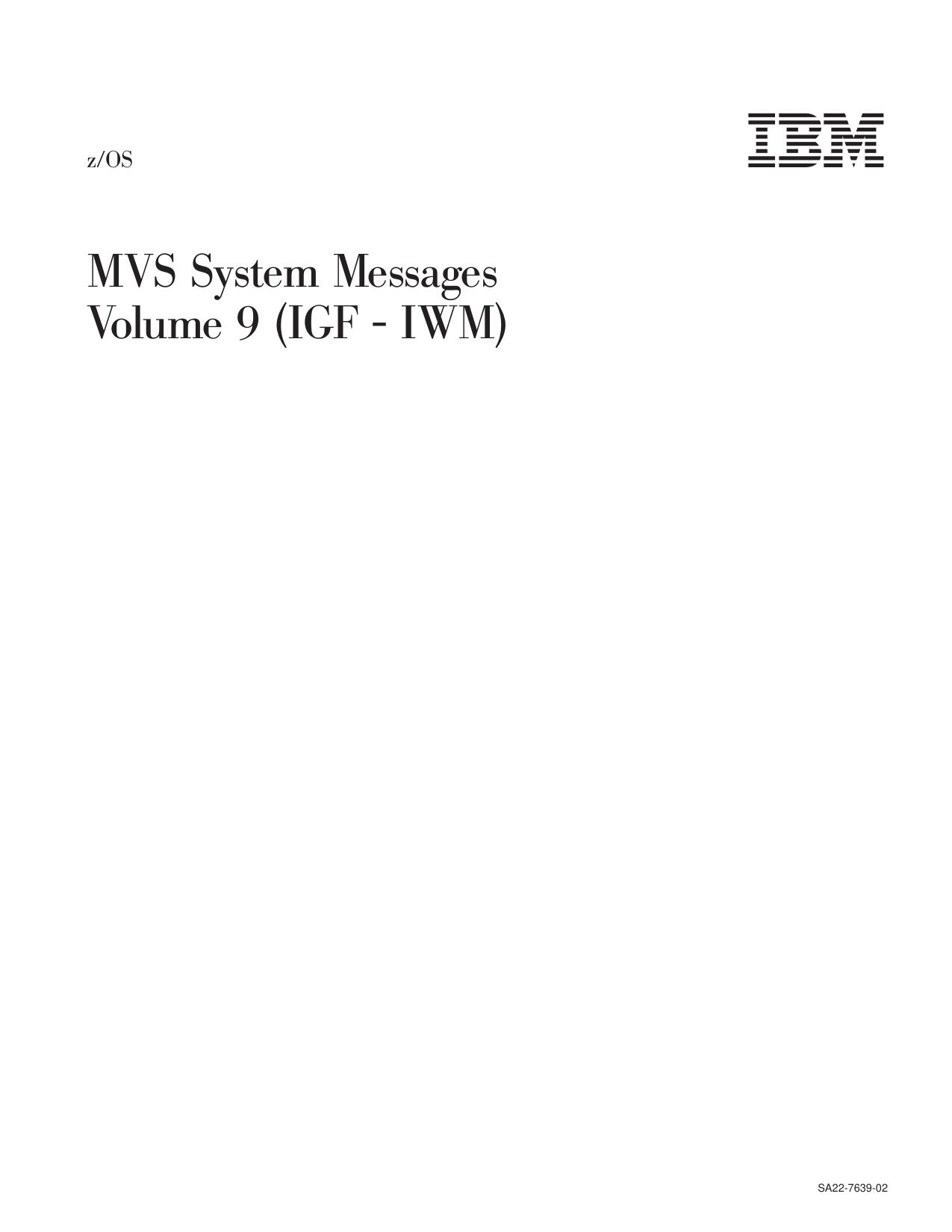z/OS V1R2.0 MVS System Messages, Vol 9 (IGF-IWM)
