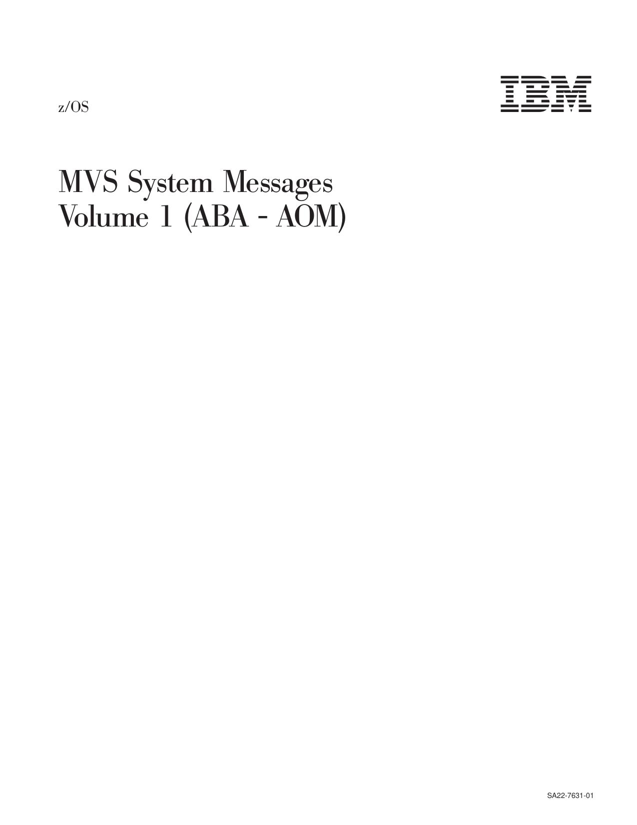 z/OS V1R1.0 MVS System Messages, Vol 1 (ABA-AOM)