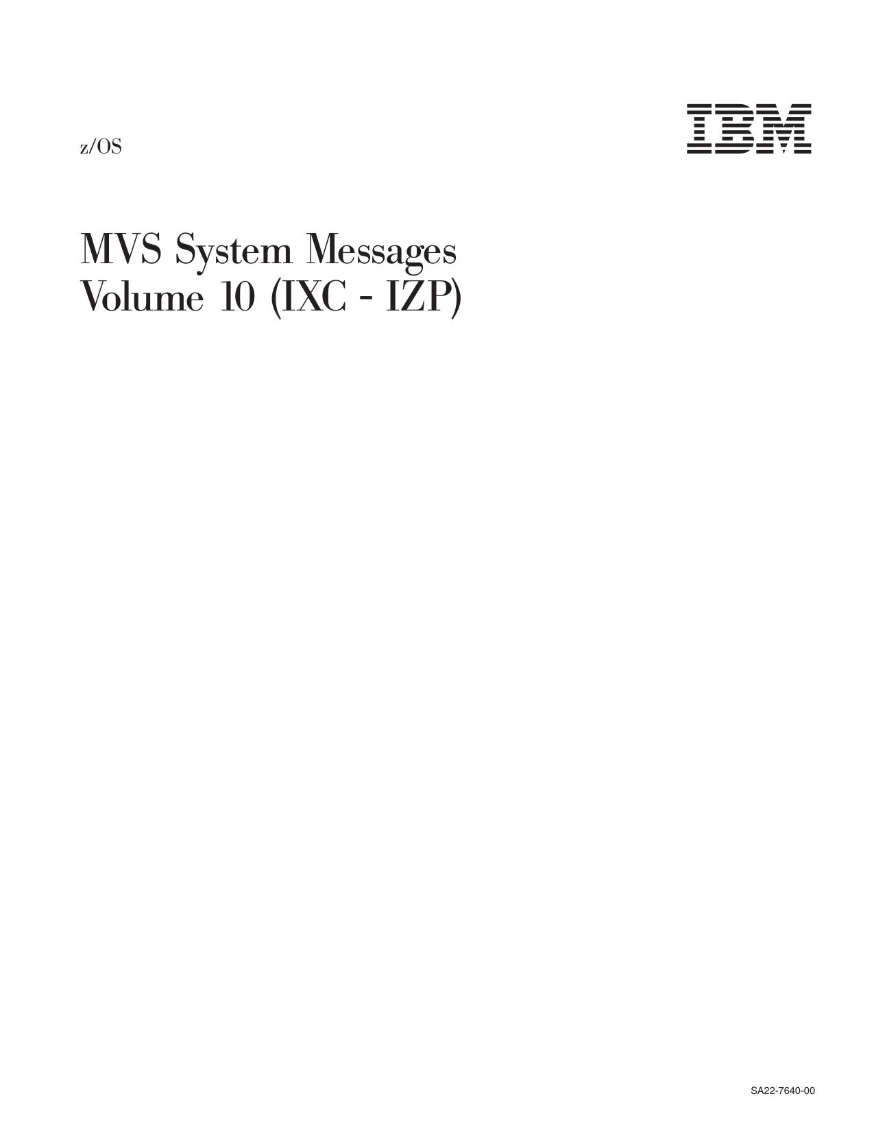 z/OS V1R1.0 MVS System Messages, Vol 10 (IXC-IZP)