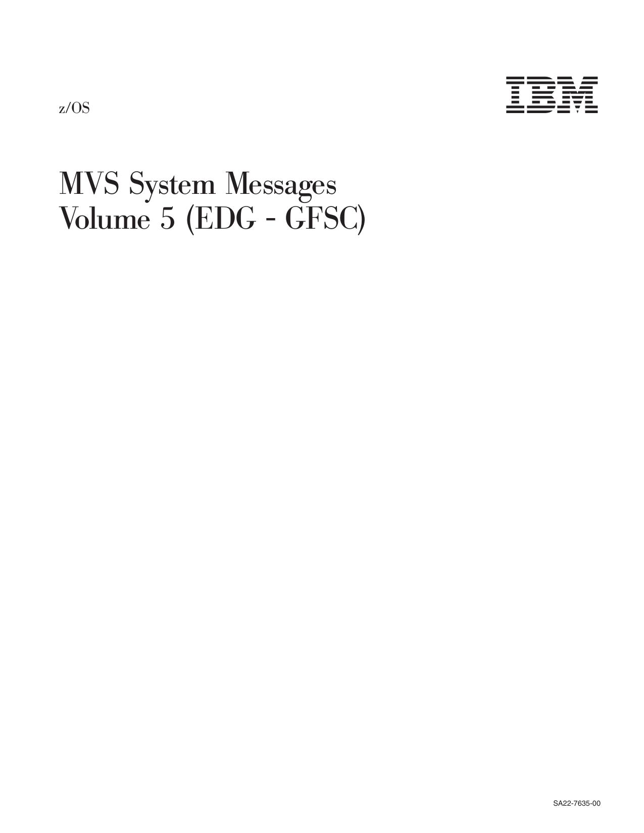 z/OS V1R1.0 MVS System Messages, Vol 5 (EDG-GFS)
