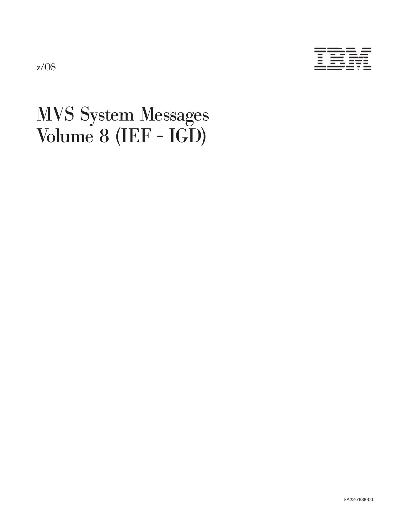 z/OS V1R1.0 MVS System Messages, Vol 8 (IEF-IGD)
