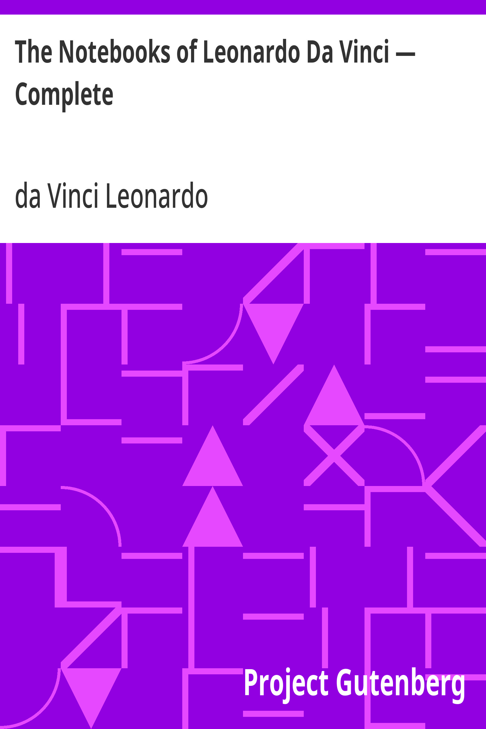 The Notebooks of Leonardo Da Vinci — Complete