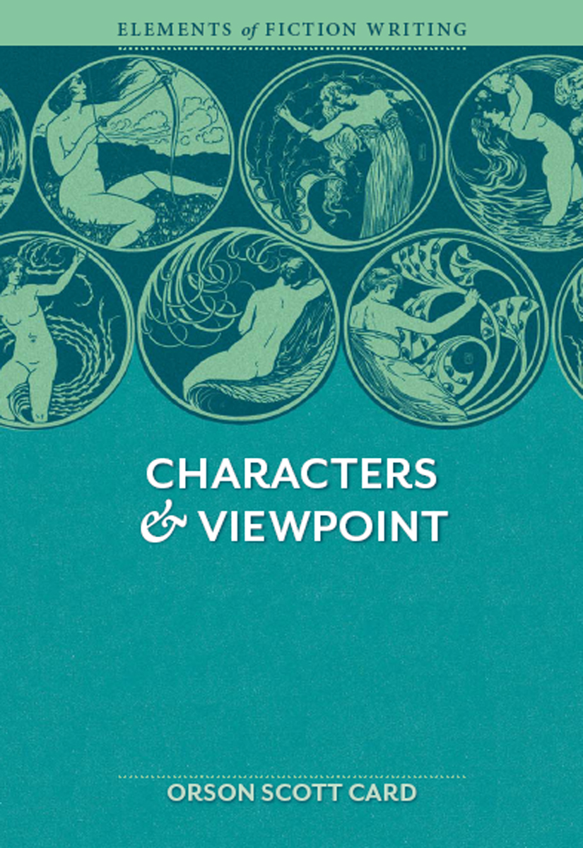 Elements of Fiction Writing - Characters & Viewpoint: Proven Advice and Timeless Techniques for Creating Compelling Characters by an Award-Winning Author