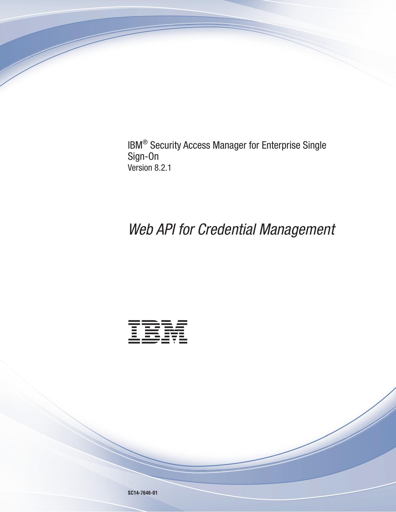 IBM® Security Access Manager for Enterprise Single Sign-On: Web API for Credential Management
