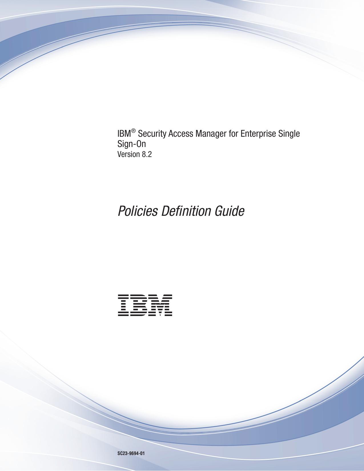 IBM® Security Access Manager for Enterprise Single Sign-On: Policies Definition Guide