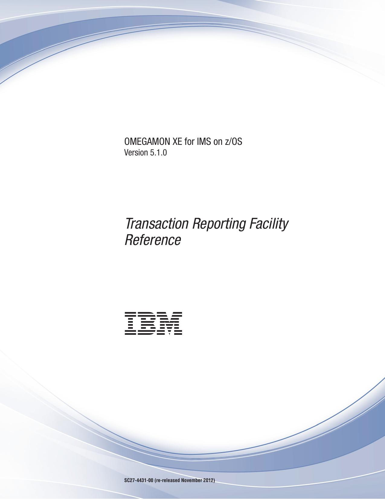 OMEGAMON XE for IMS on z/OS: Transaction Reporting Facility Reference