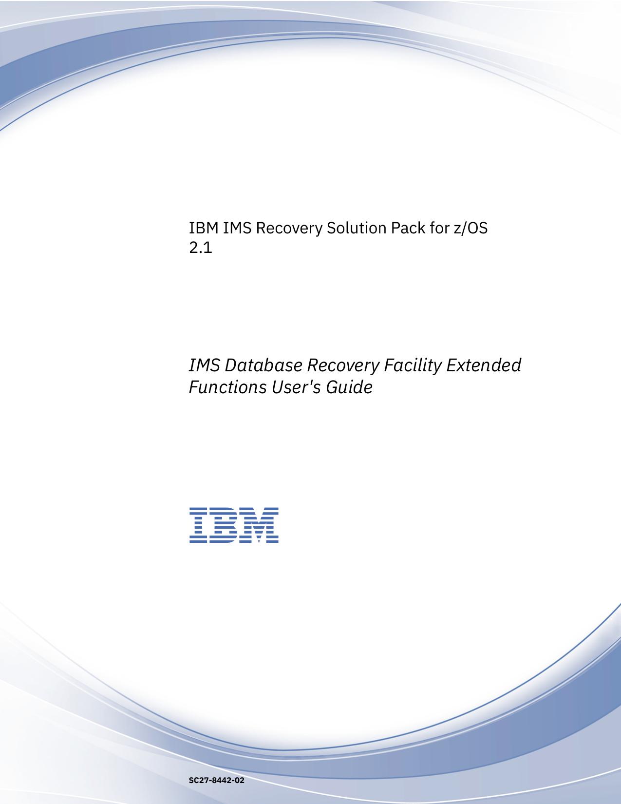 IMS Recovery Solution Pack: IMS Database Recovery Facility Extended Functions User's Guide