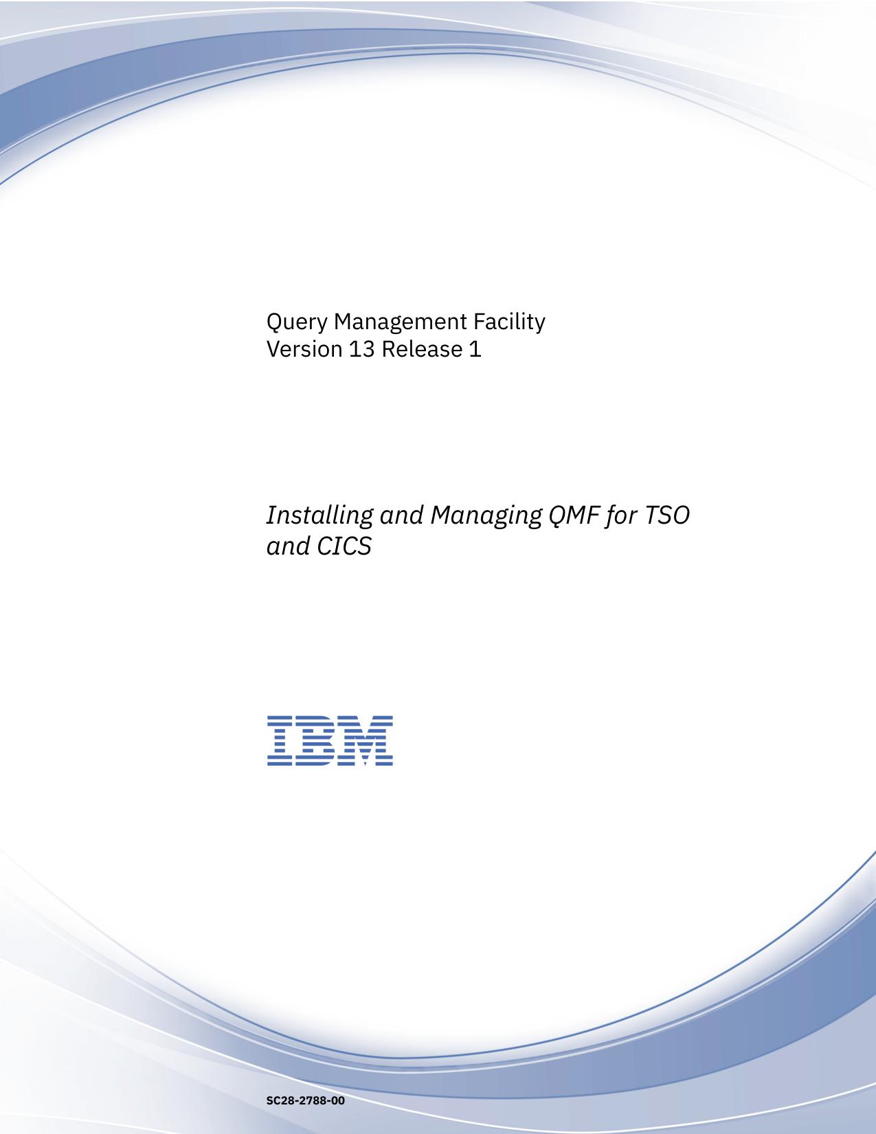 Query Management Facility Version 13 Release 1: Installing and Managing QMF for TSO and CICS