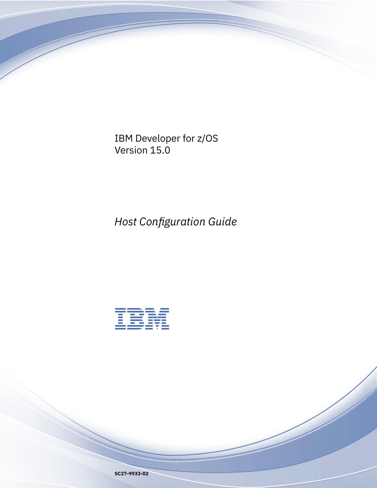 IBM Developer for z/OSVersion 15.0: Host Configuration Guide